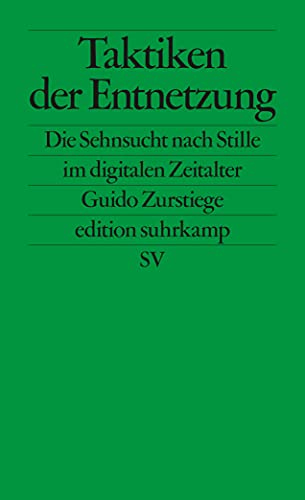 Taktiken der Entnetzung: Die Sehnsucht nach Stille im digitalen Zeitalter (edition suhrkamp) von Suhrkamp Verlag AG